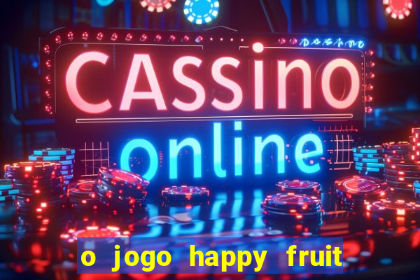 o jogo happy fruit fusion paga mesmo